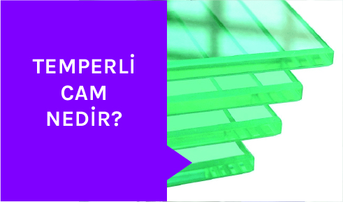 Temperli Cam Nedir?