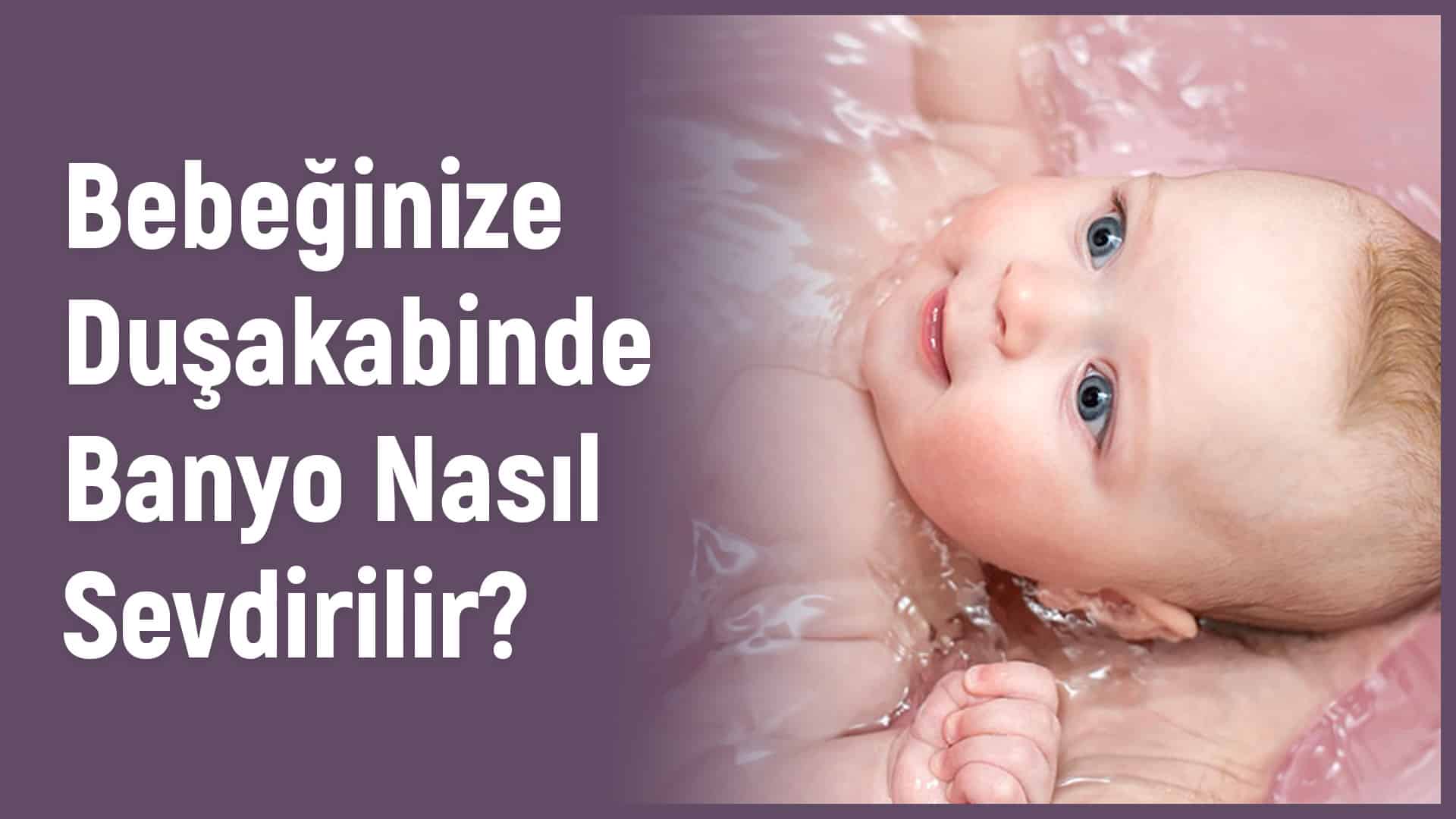 Bebeğinize Duşakabinde Banyo Nasıl Sevdirilir? 