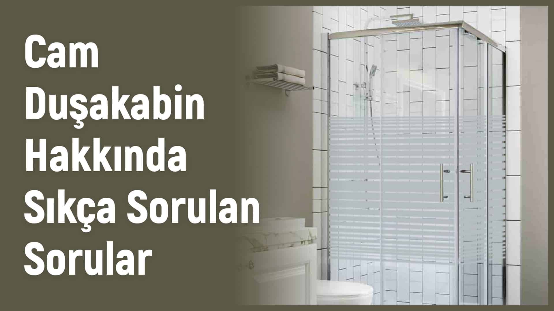 Cam Duşakabin Sıkça Sorulan Sorular