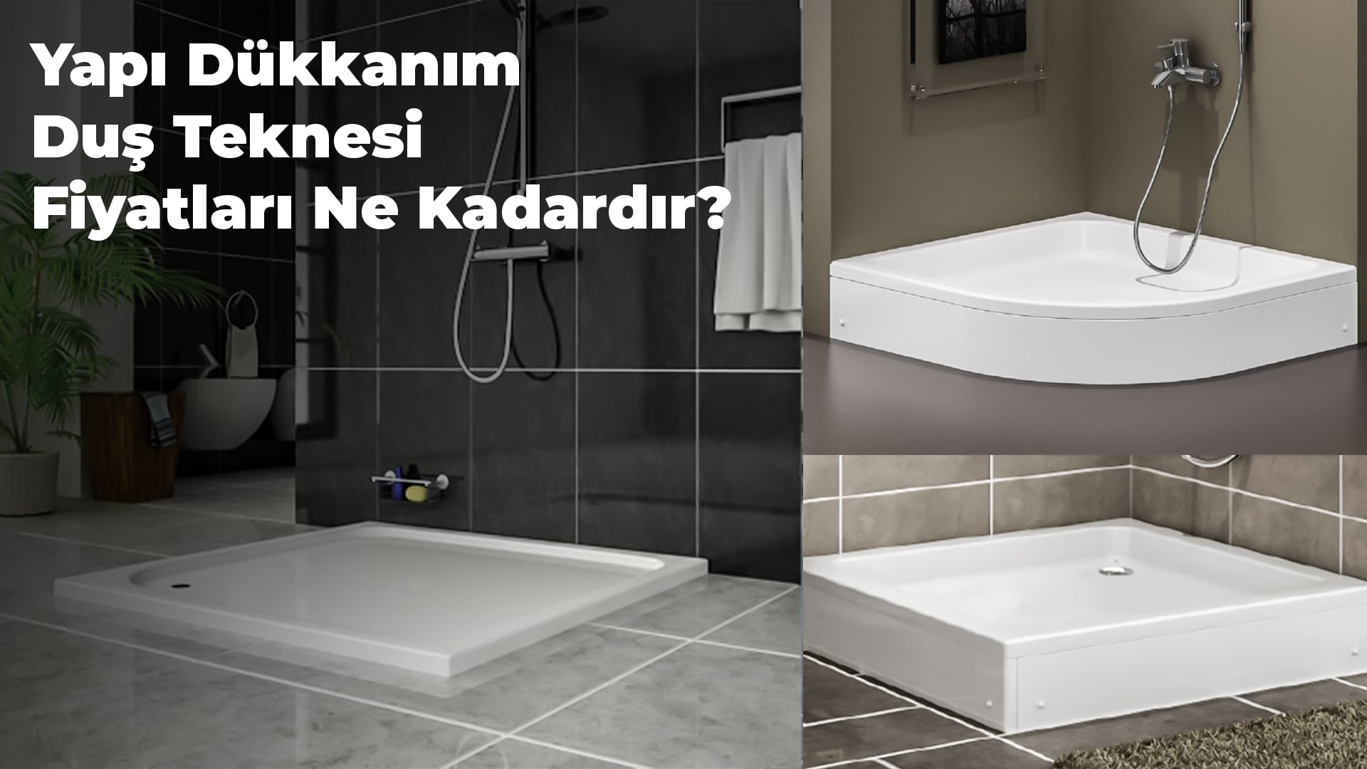 Yapı Dükkanım Duş Teknesi Fiyatları Ne Kadardır?