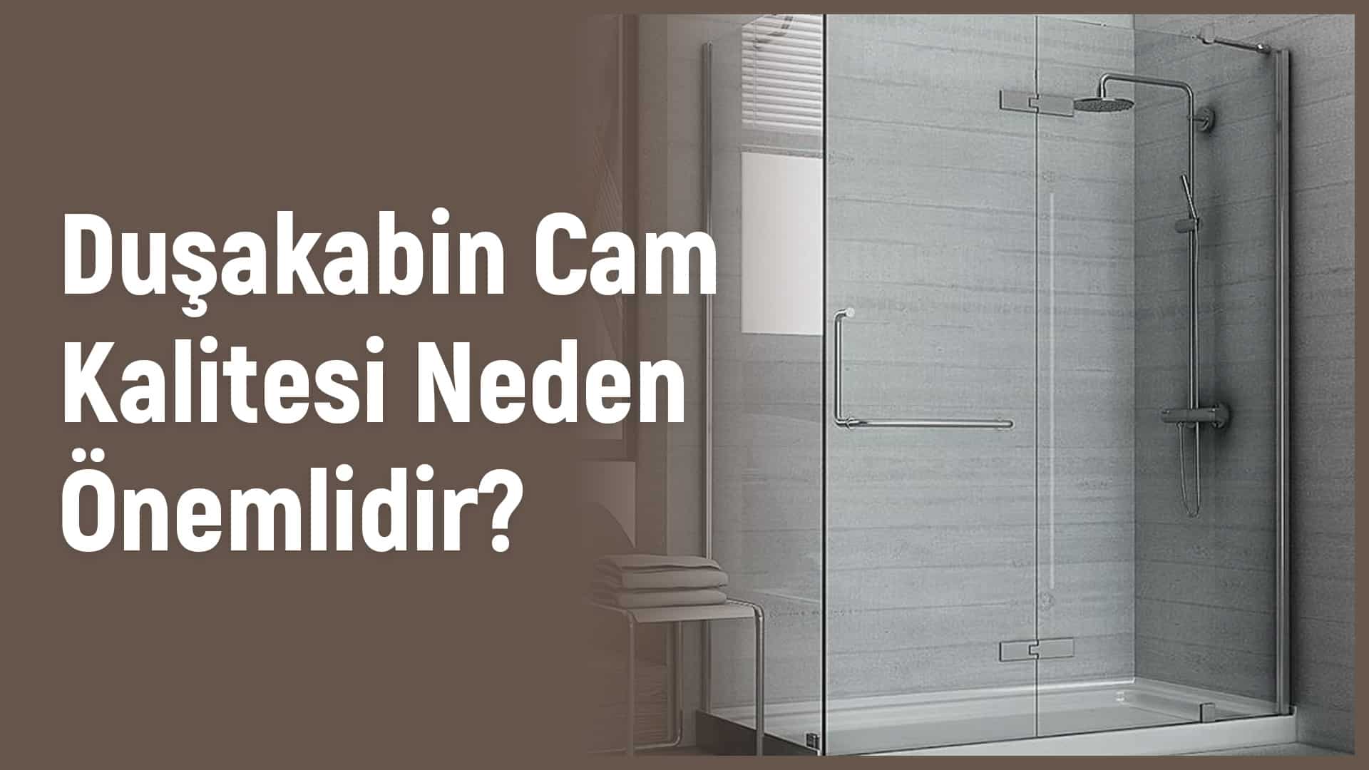 Duşakabin Cam Kalitesi Neden Önemlidir?