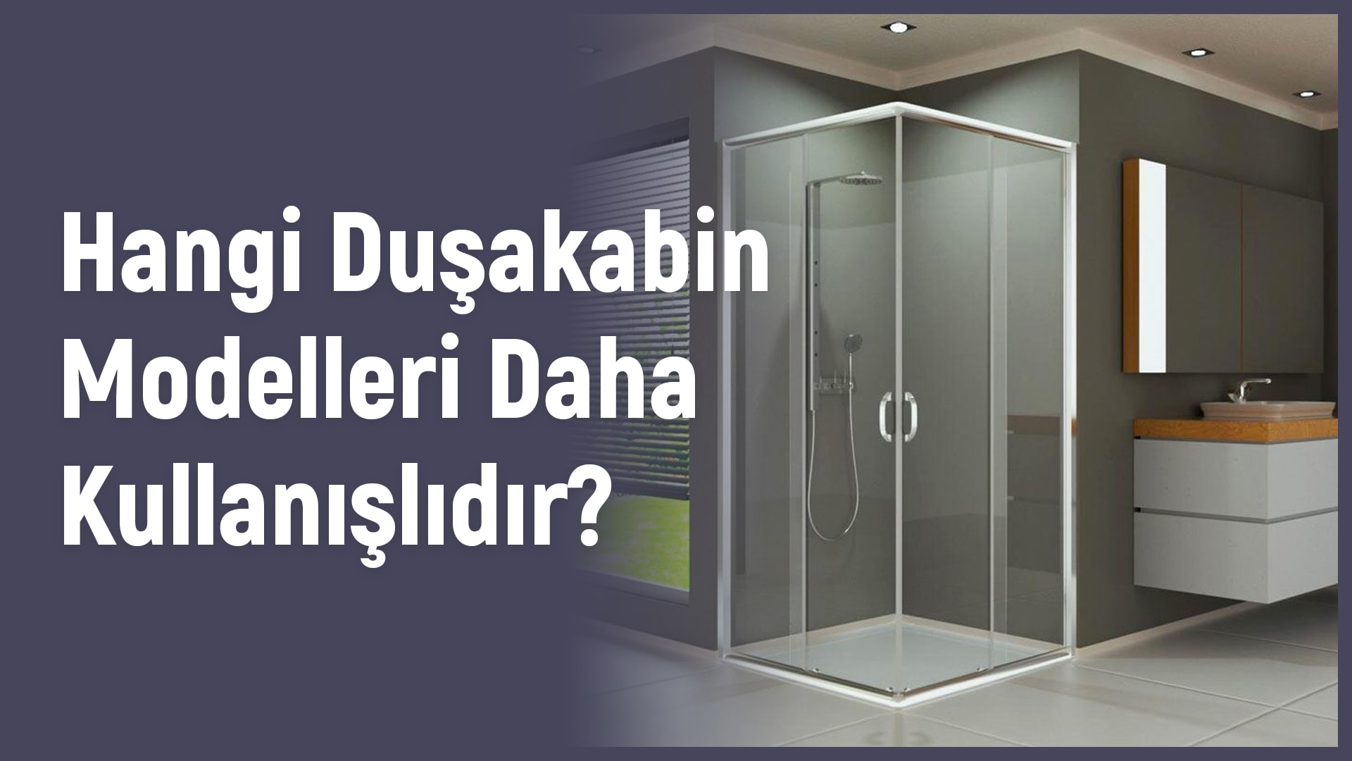 Hangi Duşakabin Modelleri Daha Kullanışlıdır?