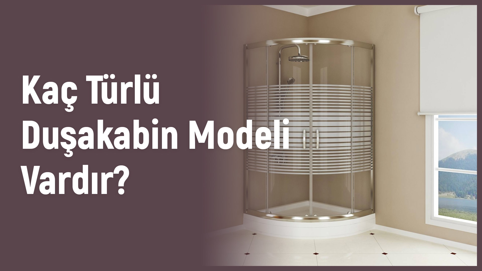 Kaç Türlü Duşakabin Modeli Vardır?