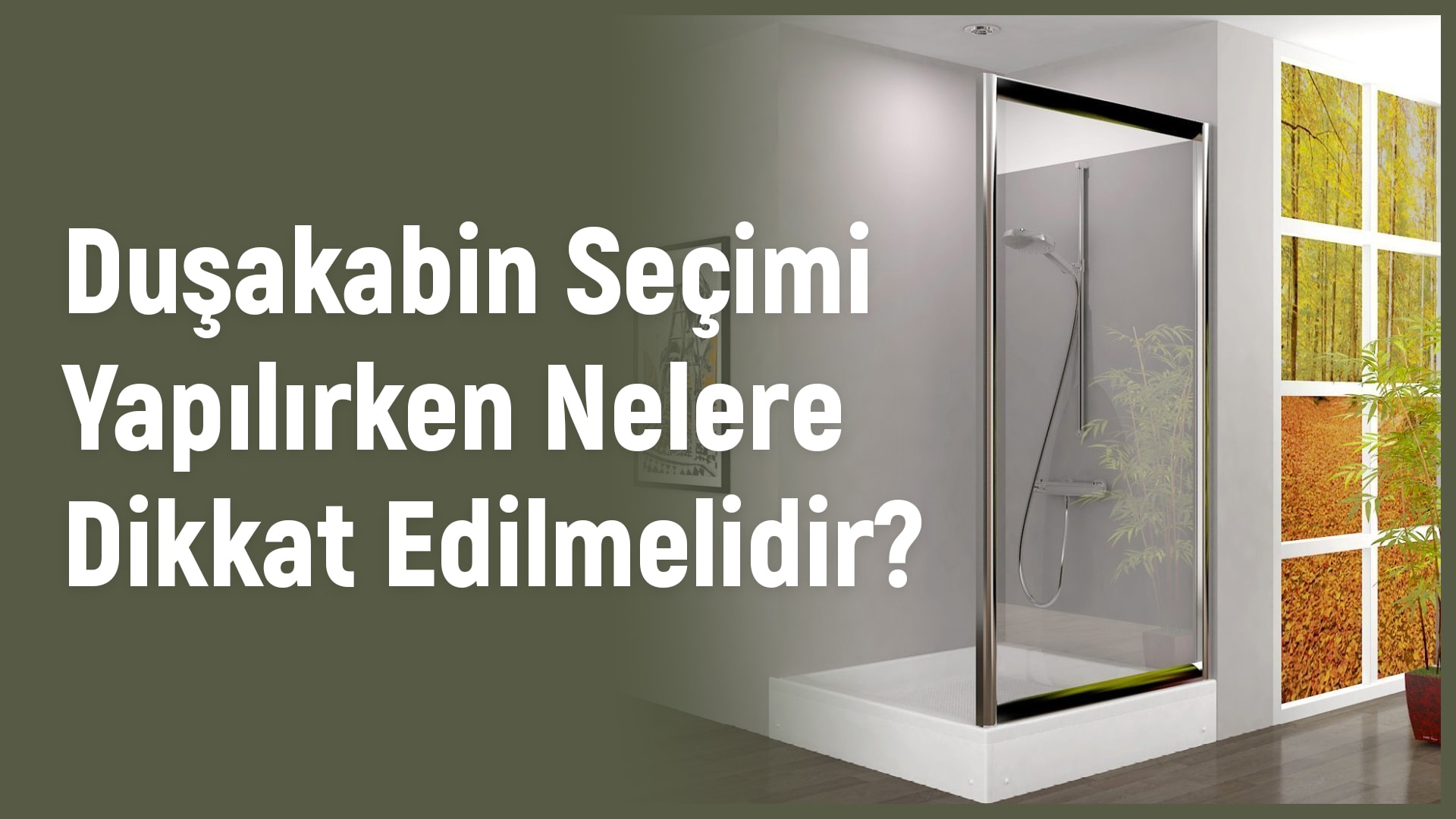 Duşakabin Seçimi Yapılırken Nelere Dikkat Edilmelidir?