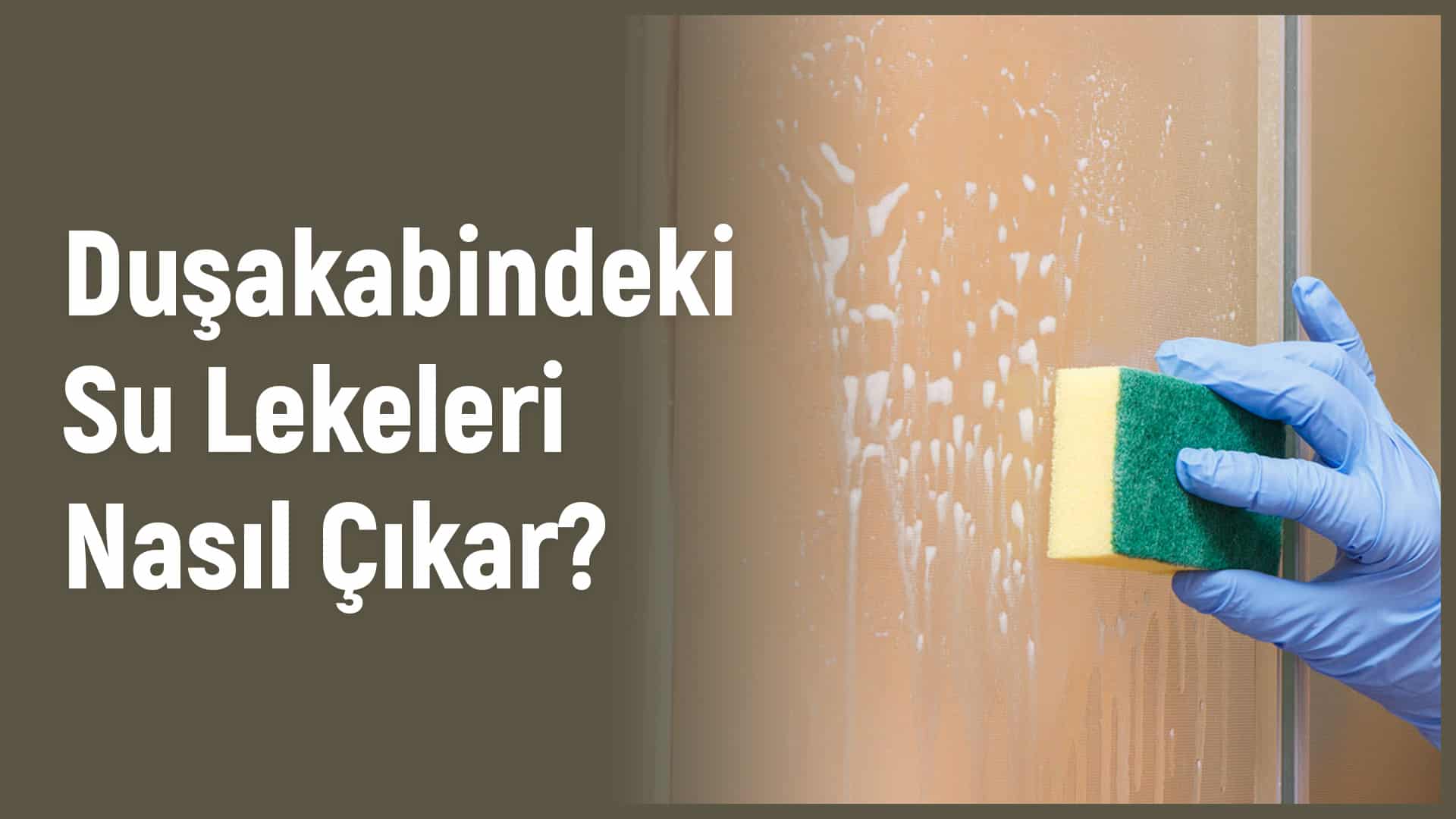 Duşakabindeki Su Lekeleri Nasıl Çıkar?