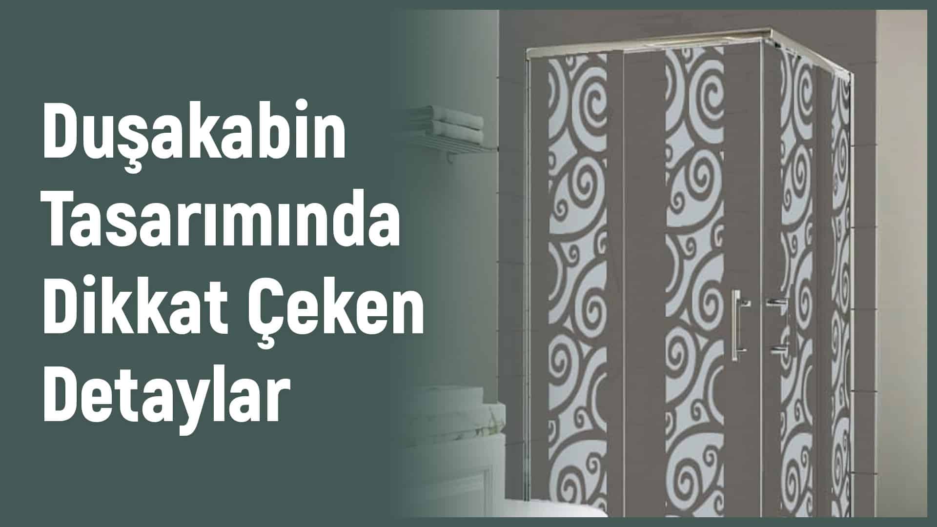 Duşakabin Tasarımında Dikkat Çeken Detaylar Nedir?