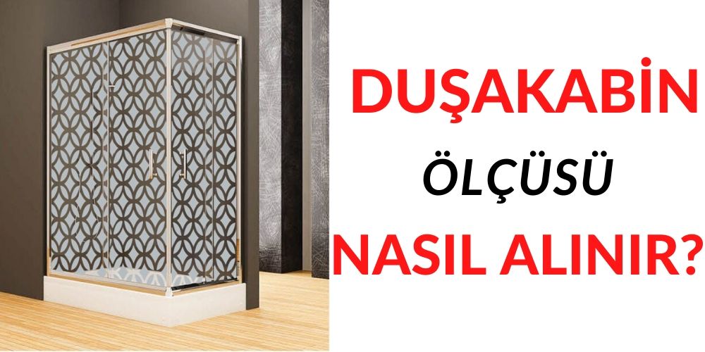 DUŞAKABİN ÖLÇÜSÜ NASIL ALINIR ? - DUŞAKABİN MODELLERİ ÖLÇÜLERİ ALMA TEKNİĞİ