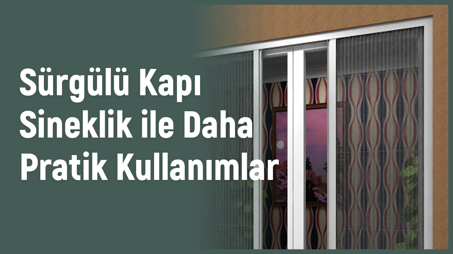 Sürgülü Kapı Sineklik ile Daha Pratik Kullanımlar