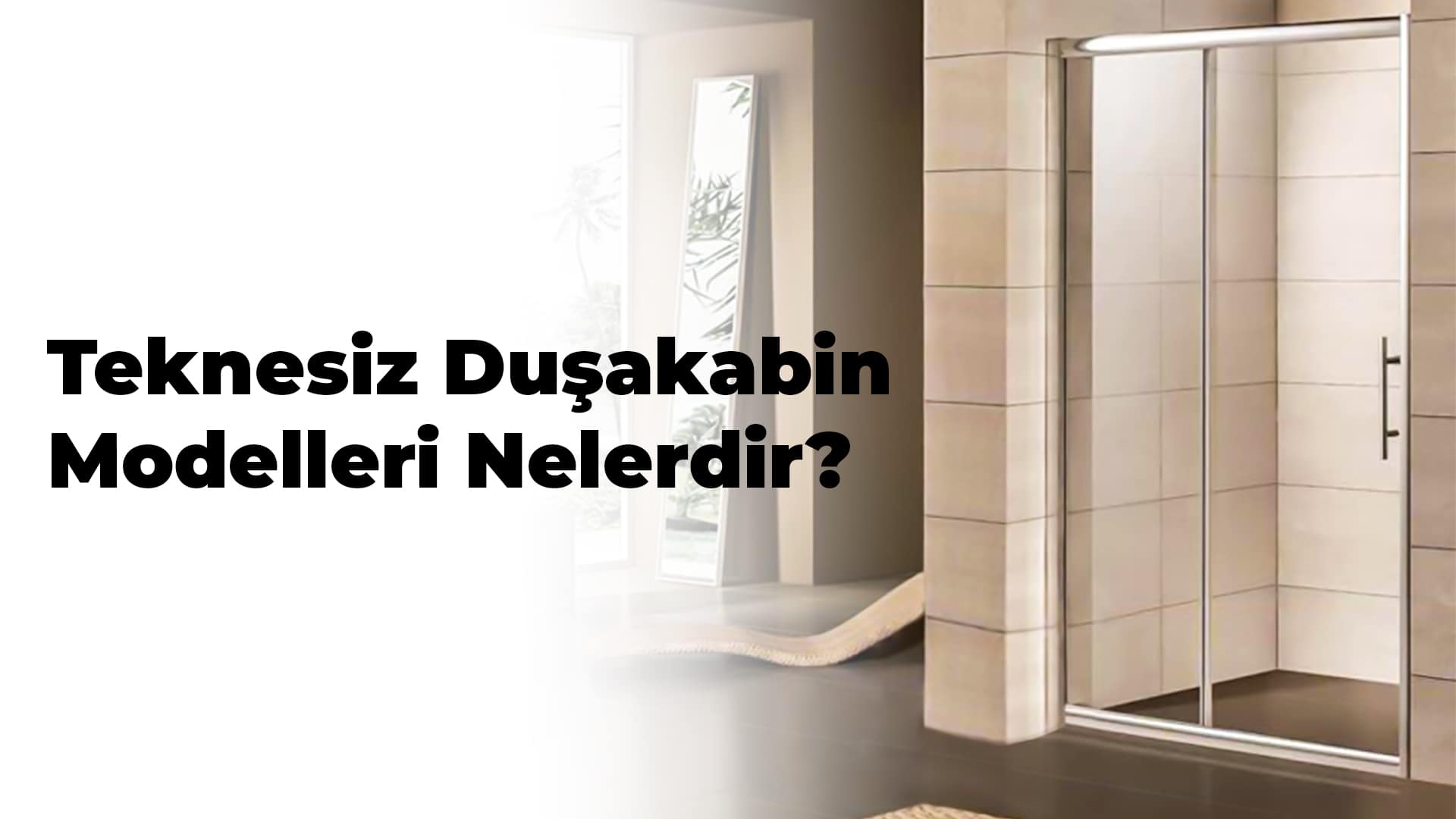 Teknesiz Duşakabin Modelleri Nelerdir?